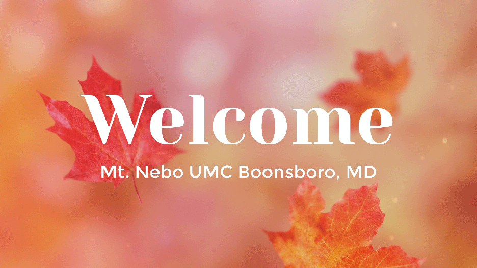 Worship for October 23, 2022 Mt. Nebo UMC of Boonsboro, Maryland