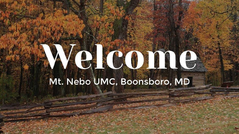Worship for November 13, 2022 Mt. Nebo UMC of Boonsboro, Maryland