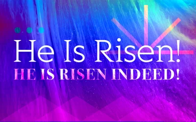 Worship for Easter Sunday – He is Risen!