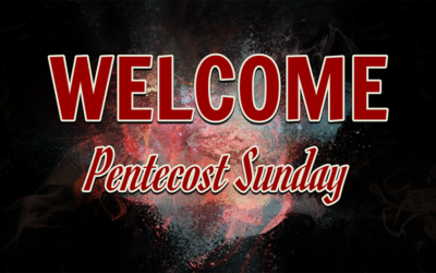 Worship for Pentecost Sunday – June 8, 2025